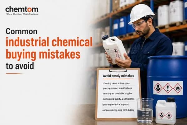 Common Industrial Chemical Buying Mistakes to Avoid
